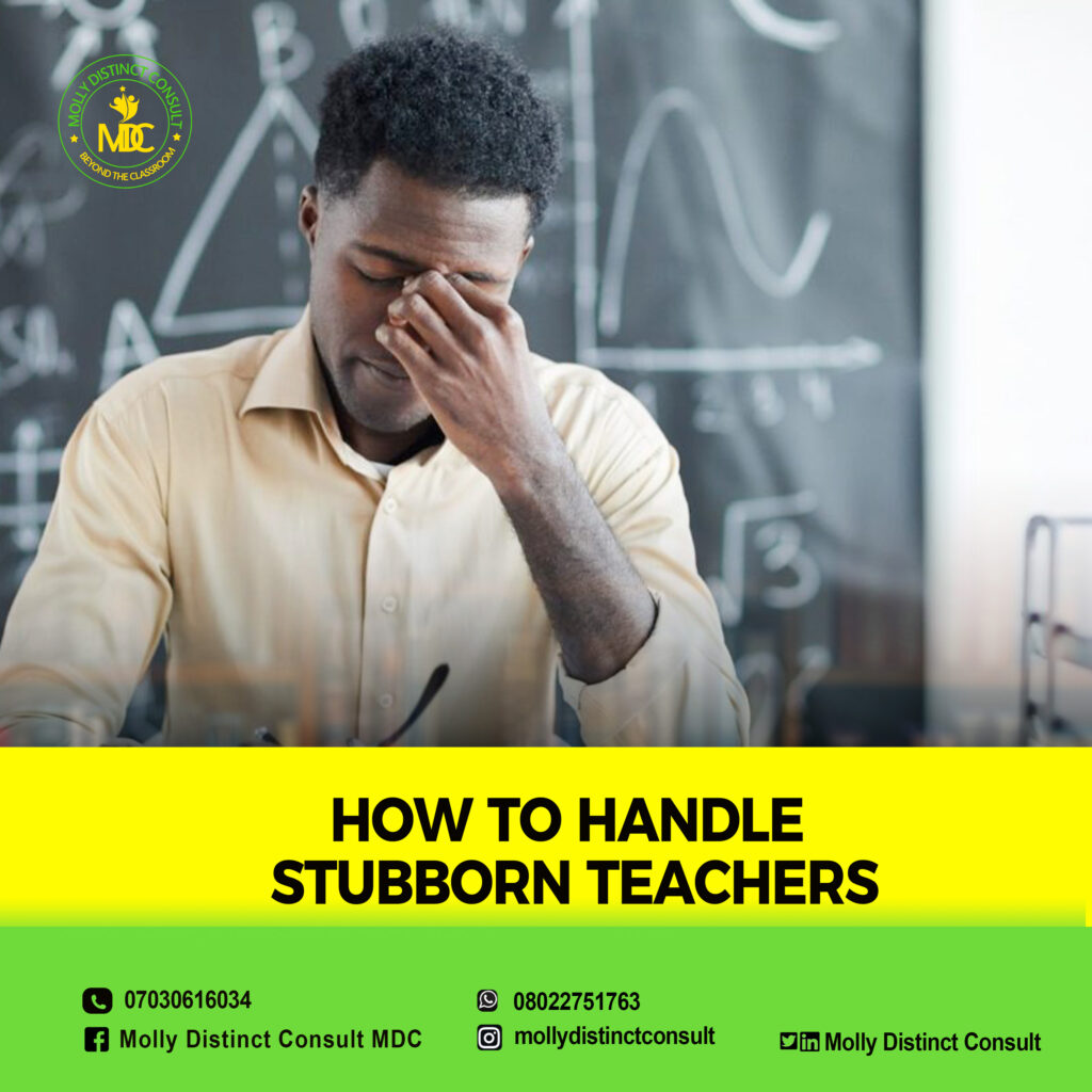 HOW TO HANDLE A STUBBORN TEACHER