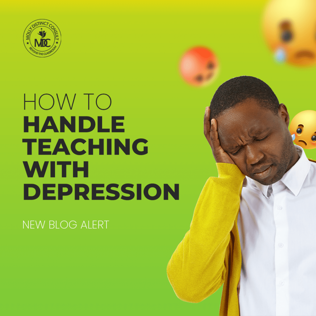 How To Handle Teaching With Depression Molly Distinct Consult
