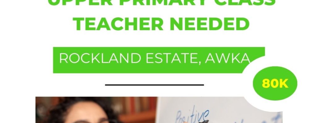 Upper Primary Class Teacher Needed-Rockland Estate, Awka