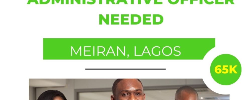 Administrative officer Needed-Meiran, Lagos